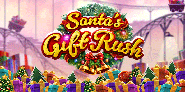 Panduan Menang Besar Di Slot Santas Gift Rush Dengan Cepat